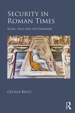 Security in Roman Times: Rome, Italy and the Emperors by Cecilia Ricci (English)