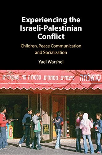 Experiencing the Israeli-Palestinian Conflict: Children, Peace