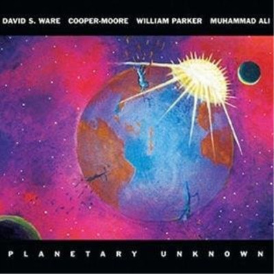 David S. Ware/Cooper-Moore/William Parker/Muhammad Ali Planetary Unknown (CD)