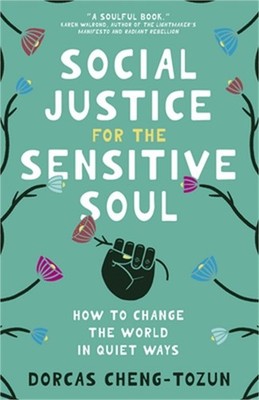 Social Justice for the Sensitive Soul: How to Change the World in Quiet Ways (Ha