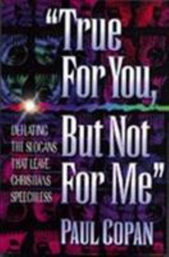 True for you, but not for me: Deflati- paperback, 9780764220913, Paul Copan, new - Picture 1 of 1