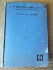 MODERN ENGLISH A SCHOOL CERTIFICATE COURSE BY MORGAN AND STROTHARD 1940 HARDBACK