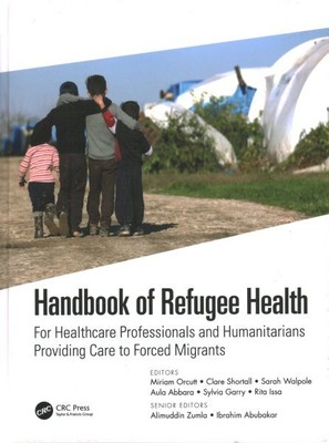 Handbook of Refugee Health : For Healthcare Professionals and Humanitarians P...