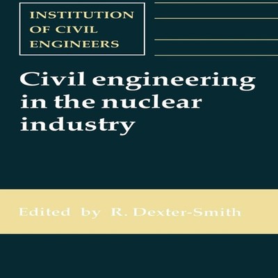 Civil Engineering in the Nuclear Industry Proceedings of the Conf