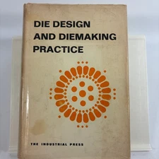 Die Design and Diemaking Practice Franklin D. Jones 1951 3rd Ed Industrial Press