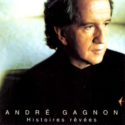 (CD) Andre Gagnon - Histoires Revees