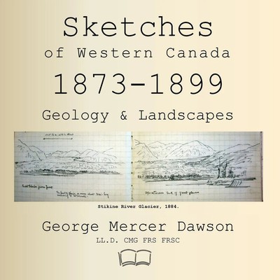 George Mercer Dawson | Sketches of Western Canada 1873-1899 | Taschenbuch (2024)