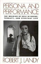 Persona and Performance: The Meaning of Role in Drama, Therapy, and Every - GOOD