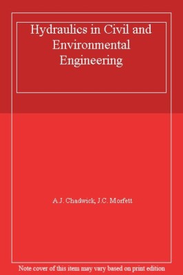 Hydraulics in Civil and Environmental Engineering,A.J. Chadwick, J.C. Morfett