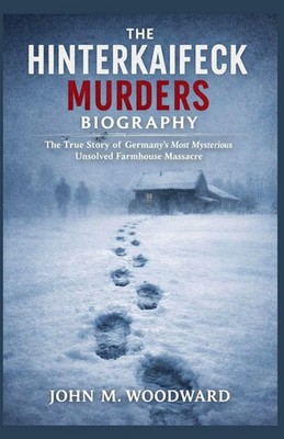 The Hinterkaifeck Murders Biography John M. Woodward Taschenbuch Englisch 2026