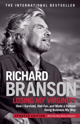 Losing My Virginity: How I Survived, Had Fun, and Made a Fortune Doing Busin...