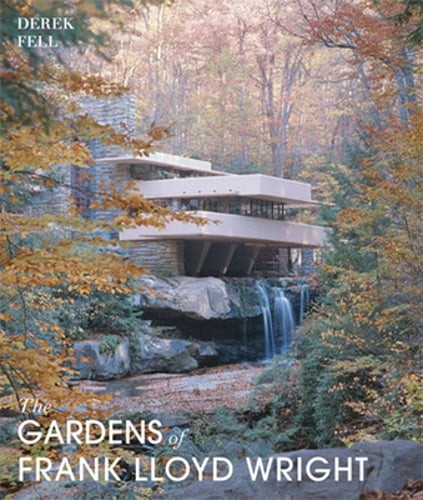 The Gardens of Frank Lloyd Wright by Derek Fell: Used