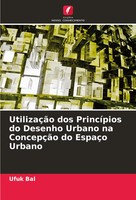 Ufuk Bal | UtilizaçãO Dos PrincíPios Do Desenho Urbano Na ConcepçãO Do EspaçO...