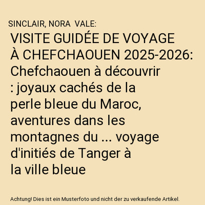 VISITE GUIDÉE DE VOYAGE À CHEFCHAOUEN 2025-2026: Chefchaouen à découvrir : j