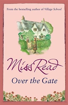 Over the Gate: The fourth novel in the Fairacre series by Read, Miss 0752882317