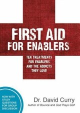 First Aid for Enablers: Ten Treatments for En... 9780997930375 by Curry, David G