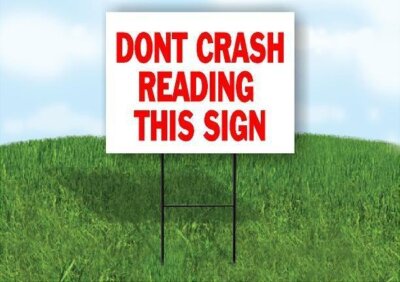 DONT CRASH READING THIS SIGN Plastic Yard Sign ROAD SIGN with Stand