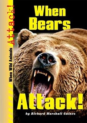 When Bears Attack! Library Binding Richard Marshall Gaines