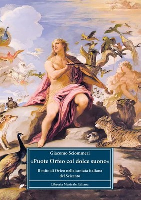 ''Orpheus Pute mit süßem Klang''. Der Mythos des Orpheus in der italienischen Kantate von Seice