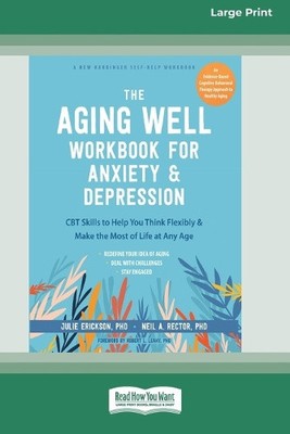 The Aging Well Workbook for Anxiety and Depression: CBT Skills to Help You