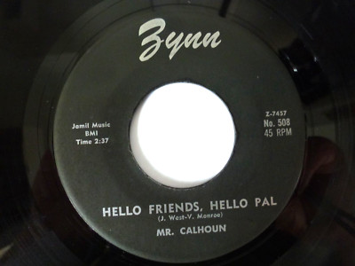 MR. CALHOUN 45 'HELLO FRIENDS' USA ZYNN KILLER RAW 1959 SWAMP BLUES STROLLER V++