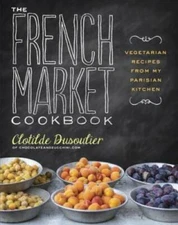 The French Market Cookbook: Vegetarian Recipes from My Parisian Kitchen - GOOD