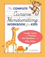 The Complete Cursive Handwriting Workbook for Kids: Laugh, Learn, and Pract...