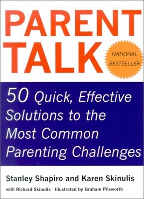 Parent Talk: 50 Quick, Effective Solutions to the Most Common Parenting Chal...