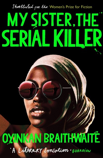 My Sister, the Serial Killer by Oyinkan Braithwaite (Paperback Book)