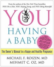 YOU: Having a Baby: The Owner's Manual to a Happy and Healthy Pregnancy, Roizen,