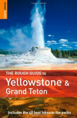 The Rough Geode The Rough Guide to Yellowstone and the Grand Tetons 1 (Rough Gui ...