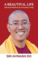 A Beautiful Life | Spiritual Wisdom For Everyday Living | Sri Avinash Do | Buch