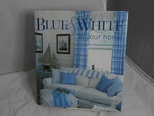 Blue & White in Your Home by Skolnik, Lisa