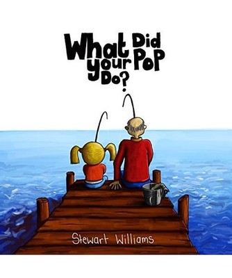 What Did Your Pop Do?, Stewart Andrew Williams