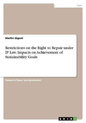 Restrictions on the Right to Repair under IP Law. Impacts on Achievement of Sust