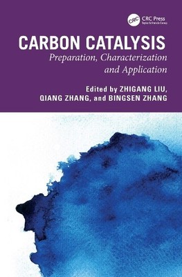Carbon Catalysis by Zhigang Liu, Qiang Zhang, Bingsen Zhang - 9781032898681