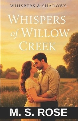 Whispers of Willow Creek: A Small Town Tragic Romance Novel That Will Stay With 