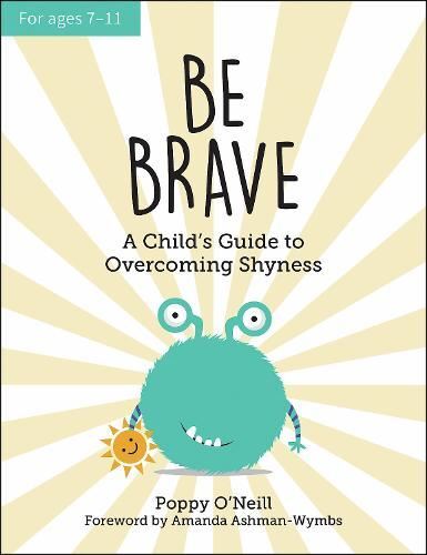 Be Brave: A Child's Guide to Overcomi New Book, O'Neill, Poppy,