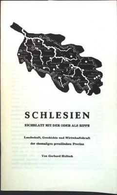 Schlesien: Eichbaltt mit der Oder als Rippe; Landschaft, Geschichte und Wirtscha