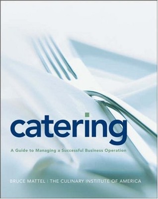 Catering : A Guide to Managing a Successful Business Operation Ha