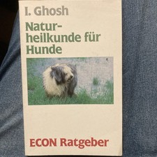 Naturheilkunde für Hunde. ( ECON Ratgeber). I. Ghosh Ghosh, Inge: