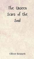 Oliver Bennett | The Unseen Scars Of The Soul | Buch | Englisch (2025)