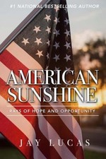 American Sunshine: Rays of Hope and Opportunity by Jay Lucas [Paperback]