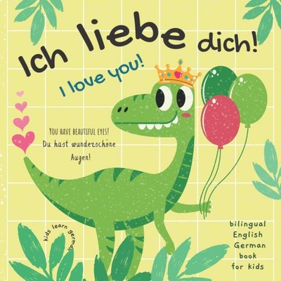 Ich Liebe Dich! I love You! Kids Learn German | Bilingual English German Boo...