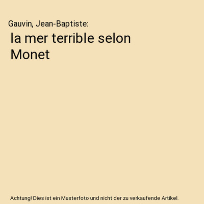 la mer terrible selon Monet, Gauvin, Jean-Baptiste