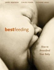 Bestfeeding: How to Breastfeed Your Baby, Arms, Suzanne,Fisher, Chloe,Renfrew, M