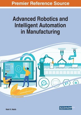 Advanced Robotics and Intelligent Automation in Manufacturing | Maki K. Habib