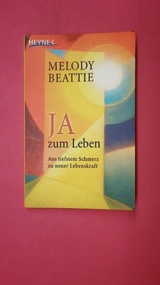 175298 Melody Beattie JA ZUM LEBEN aus tiefstem Schmerz zu neuer Lebenskraft