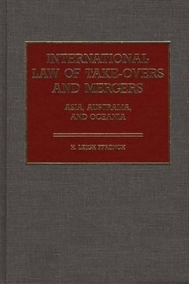 International Law of Take-Overs and Mergers: Asia, Australia, and Oceania by Hil