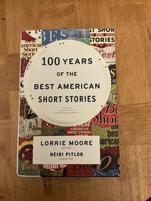 100 Years of the Best American Short Stories by Heidi Pitlor and Lorrie Moore...